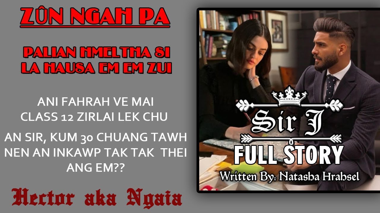 SIR J (COMPLETED) BY NATASHA HRAHSEL  | MIZO LOVE STORY | AUDIOBOOK, NOVEL. Recap #mizo
