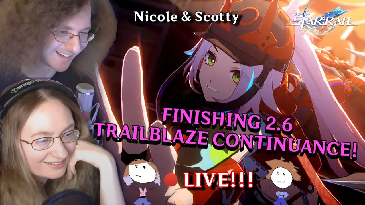 🔴LIVE! FINISHING THE 2.6 TRAILBLAZE CONTINUANCE!!! WILL IT GET SAD??? | Honkai Star Rail