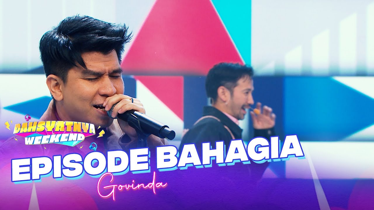GOVINDA - EPISODE BAHAGIA | DAHSYATNYA WEEKEND