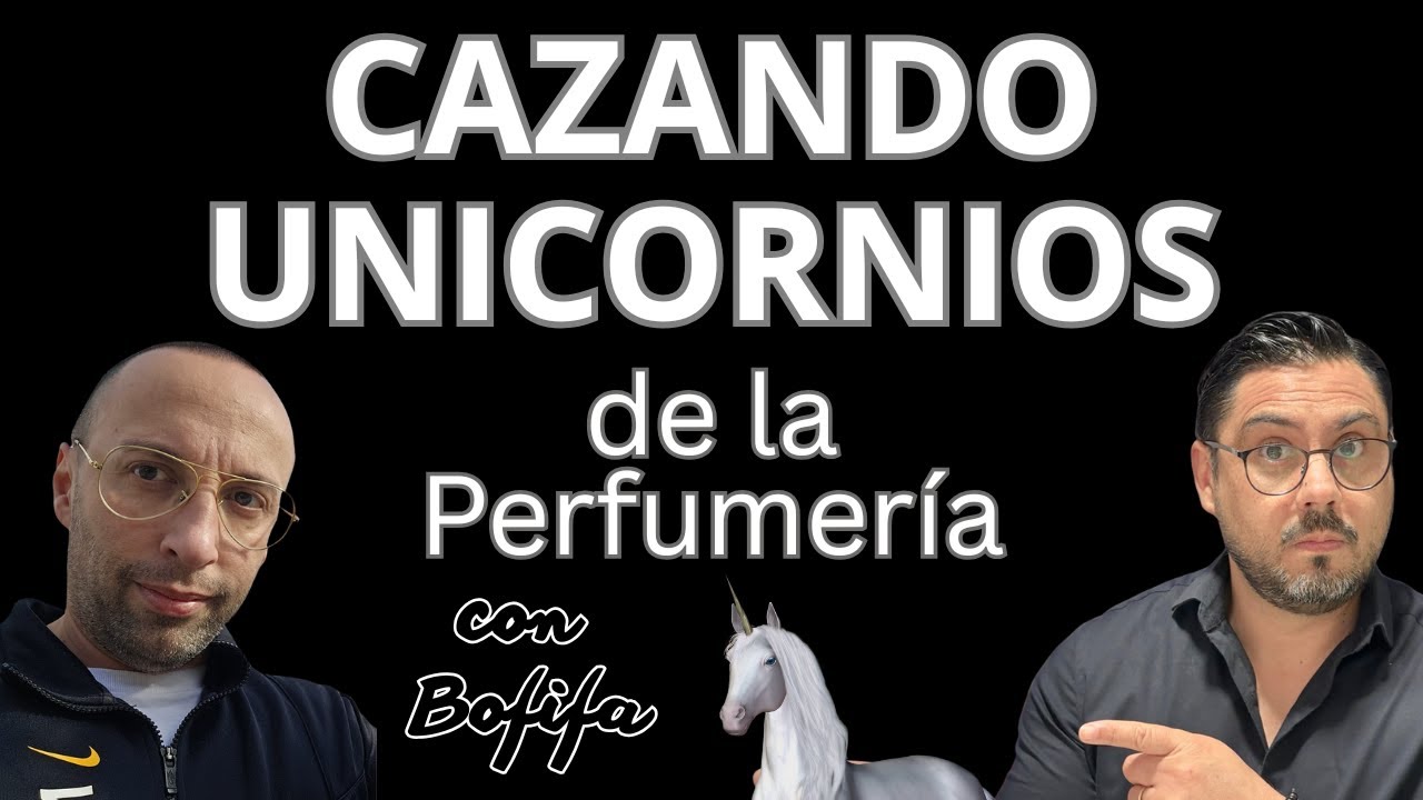 Cazando Unicornios de la Perfumer&iacute;a - Con Bofifa
