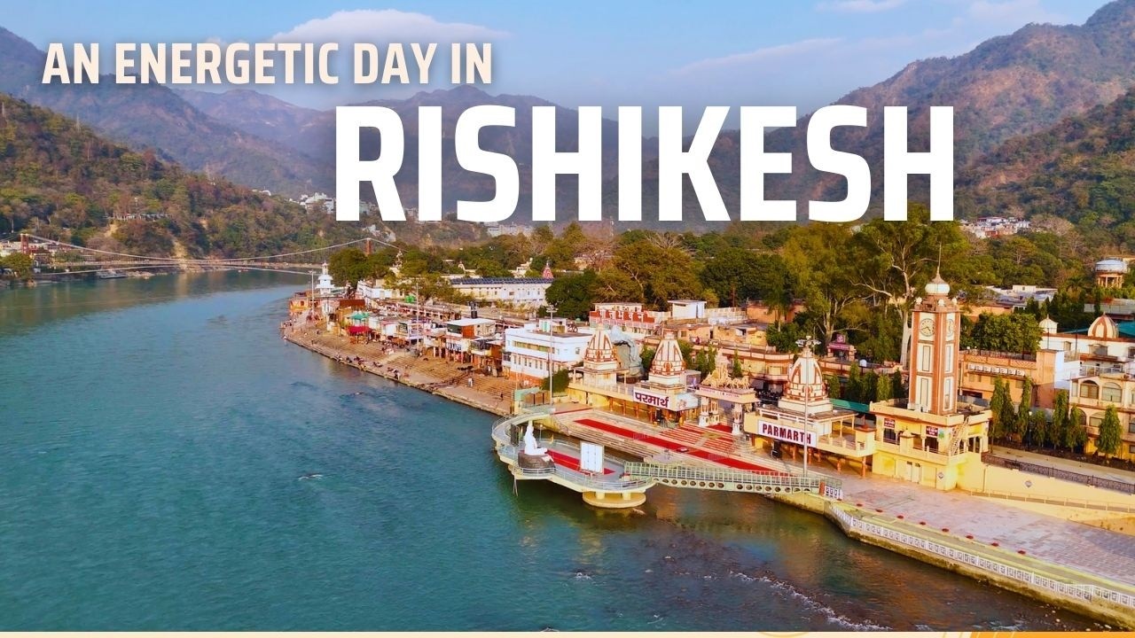 Rishikesh - The Yoga Capital Of World