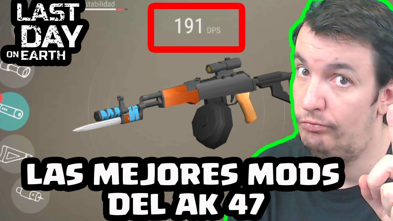 LAS MEJORES MODS DEL AK 47 | LAST DAY ON EARTH: SURVIVAL | [El Chicha]