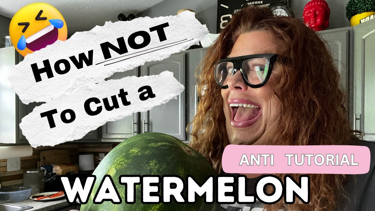 HOW TO NOT cut a WATERMELON.  Anti Tutorial. Summer 2023