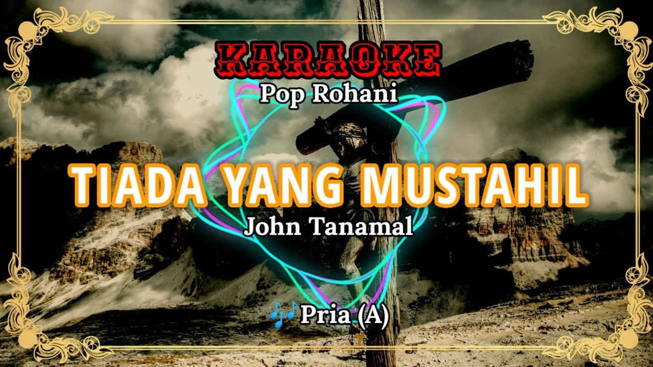 🎵TIADA YANG MUSTAHIL-John Tanamal ❗Karaoke Pop Rohani (Nada Pria)❗Eman Luluporo Musik🎵
