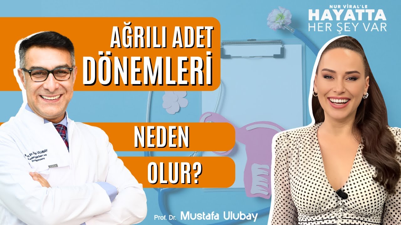 Adet Ağrıları Nasıl Geçer? Prof.Dr. Mustafa Ulubay: Nur Viral ile Hayatta Her Şey Var