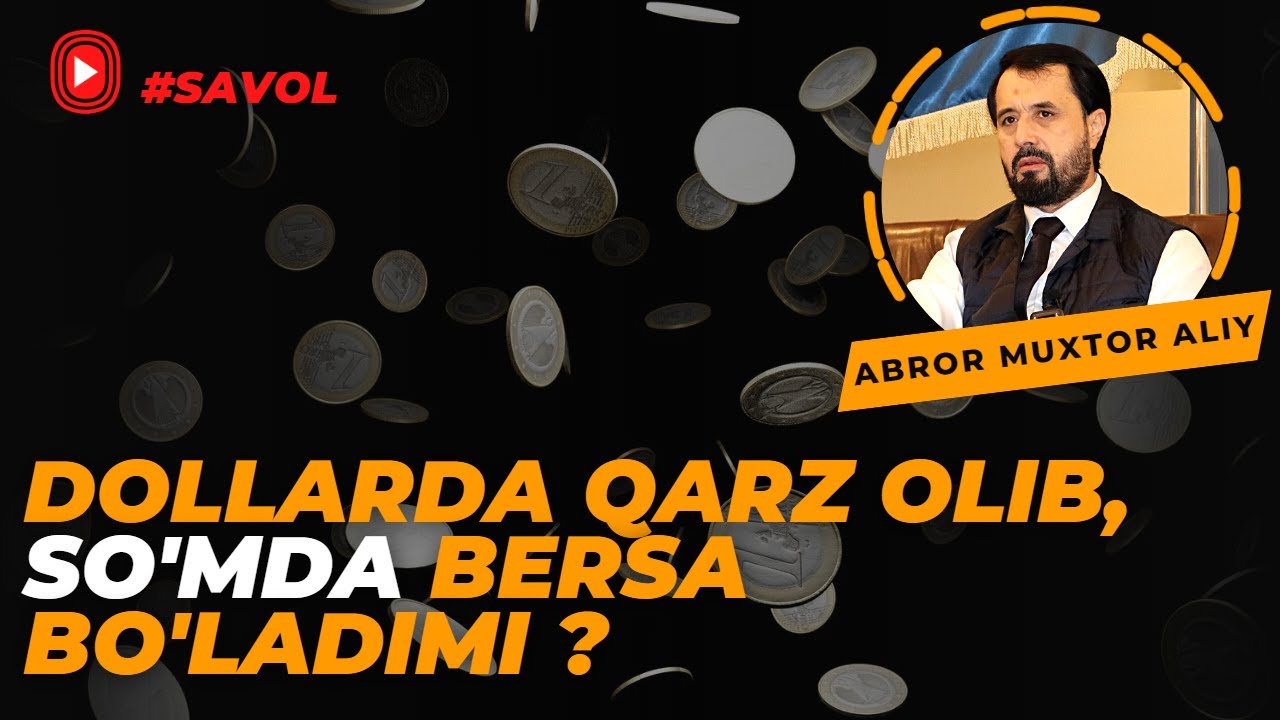 #SAVOL ● Dollarda qarz olib, so'mda bersa bo'ladimi ? &copy; Abror Muxtor Aliy