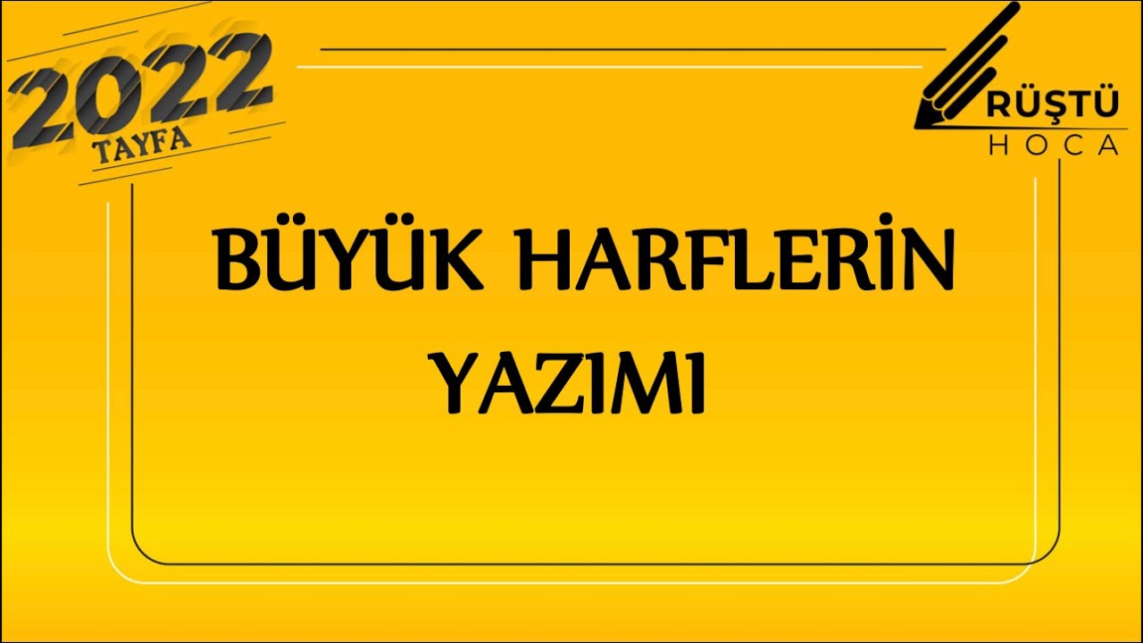 54) Yazım Kuralları / Büyük Harflerin Yazımı / RÜŞTÜ HOCA