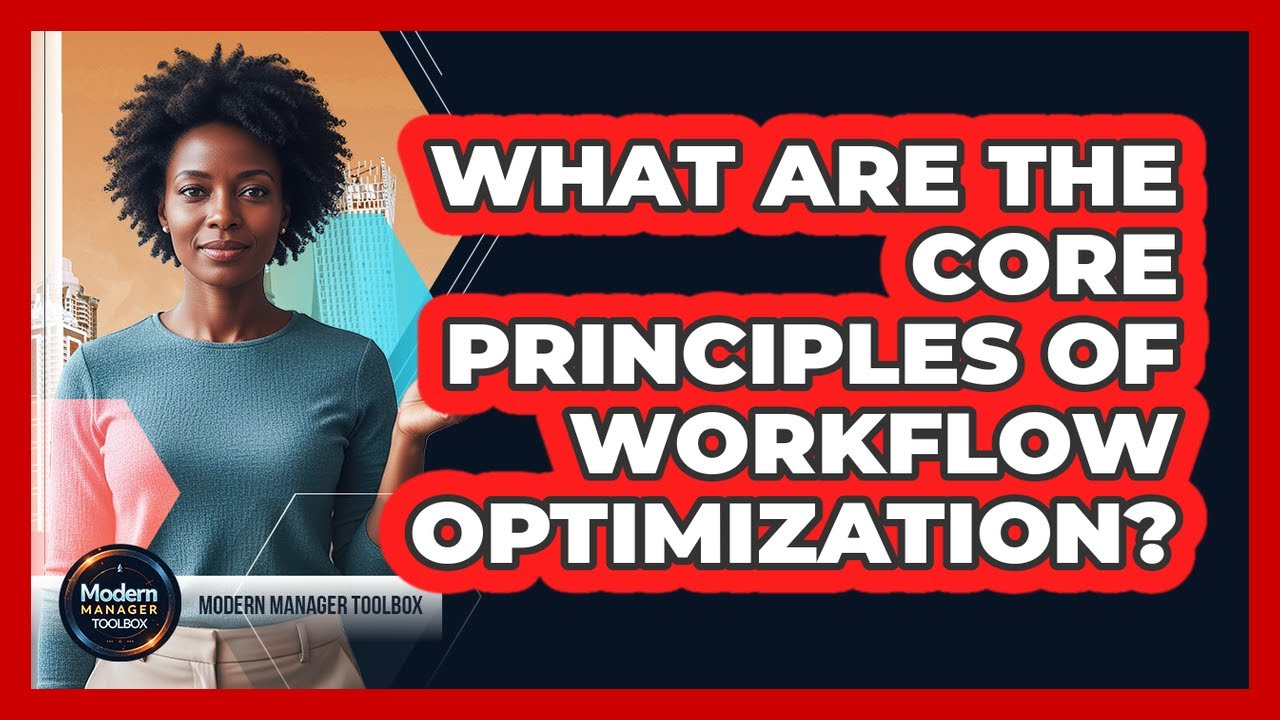 What Are The Core Principles Of Workflow Optimization?