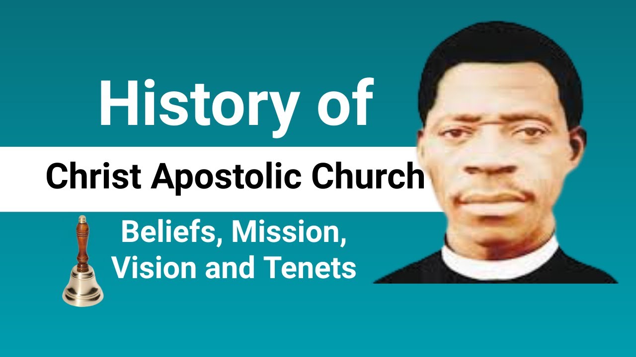 History of Christ Apostolic Church: Beliefs, Mission, Vision and Tenets