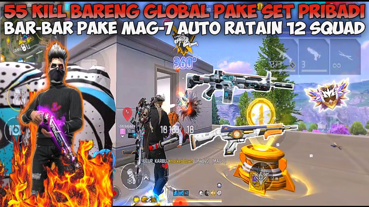 55 KILL BARENG GLOBAL PAKE SET PRIBADI!! BAR-BAR PAKE MAG-7 AUTO RATAIN 12 SQUAD!!