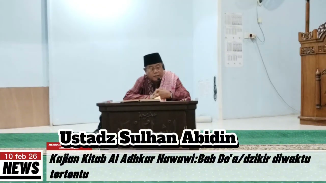 Ustadz Sulhan Abidin (kajian kitab Al Adhkar Nawawi) 