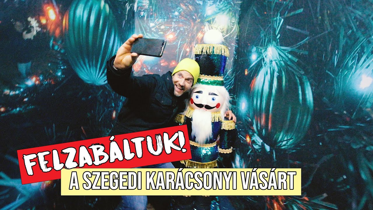 Felzabáltuk a szegedi karácsonyi vásárt!