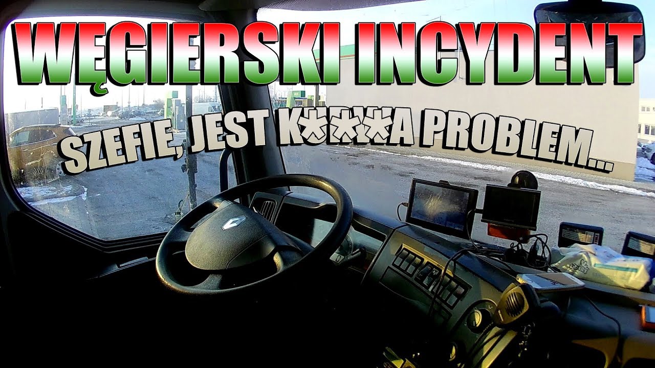 Węgierski incydent | Szefie, jest k***a problem... | KrychuTIR&trade;