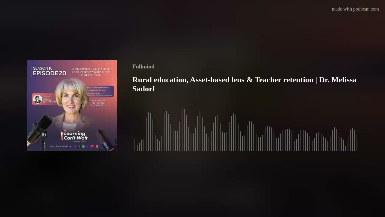 Rural education, Asset-based lens & Teacher retention | Dr. Melissa Sadorf