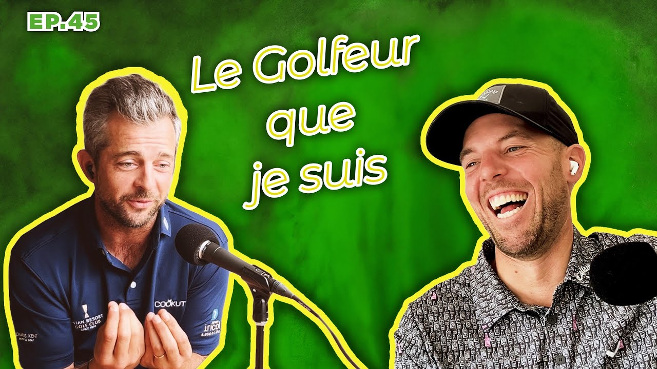 E45 - Le golfeur que je suis