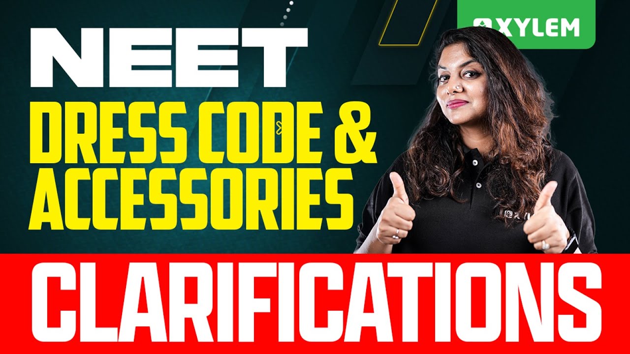 NEET Dress Code And Accessories - Clarifications | Xylem NEET