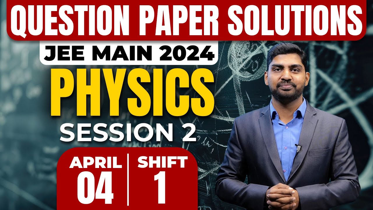 JEE Main 2024 Session 2 | PHYSICS | 4th April 2024 | Shift 1 | Question Paper Solutions