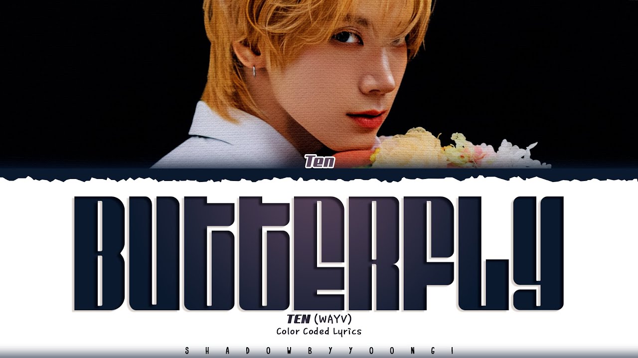 TEN 'Butterfly' Lyrics (텐 Butterfly 가사) [Color Coded Han_Rom_Eng] | ShadowByYoongi