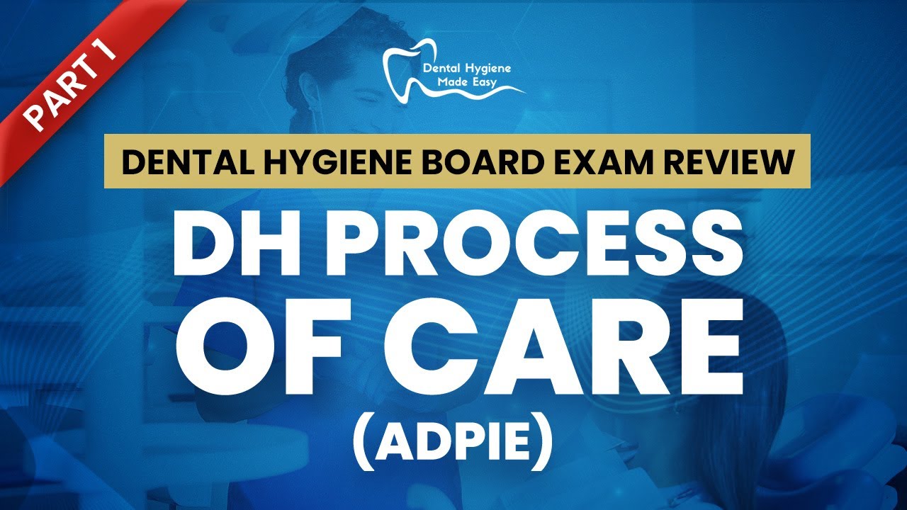 NBDHE - DENTAL HYGIENE BOARD EXAM REVIEW: Everything you need to know about ADPIE - Part 1 of 2