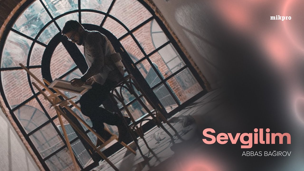 Abbas Bağırov &mdash; Sevgilim (Rəsmi Musiqi Videosu) | 