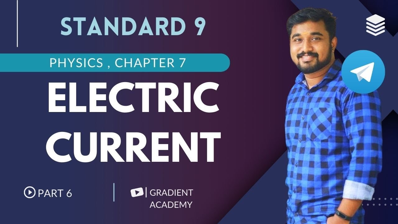 ELECTRIC CURRENT|CHAPTER 7 |PART 6|STANDARD 9 PHYSICS |2025|GRADIENT ACADEMY