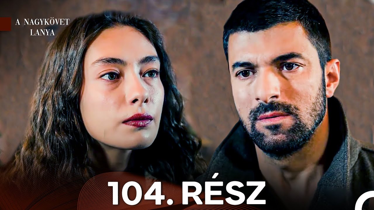 A Nagykövet lánya 104. Rész (Magyar Szinkron)
