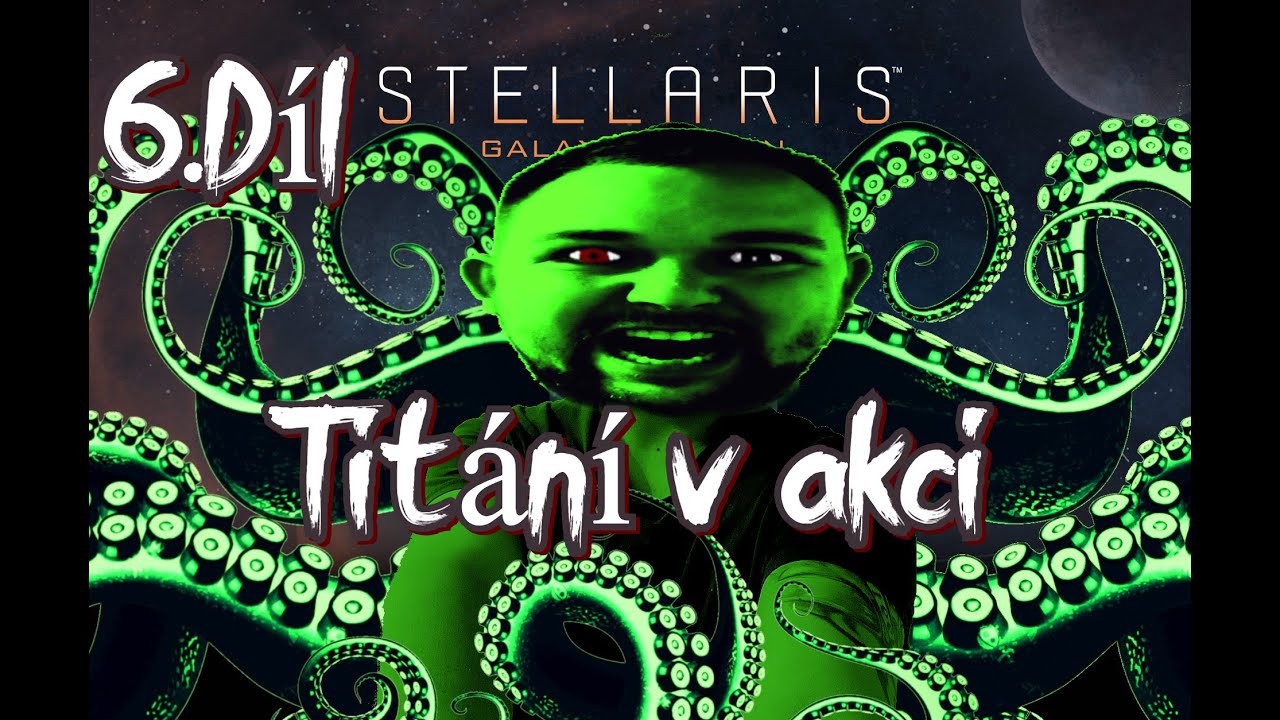 Stellaris + all DLC #6 - Velk&eacute; dob&iacute;v&aacute;n&iacute;, Tit&aacute;n&iacute; v akci
