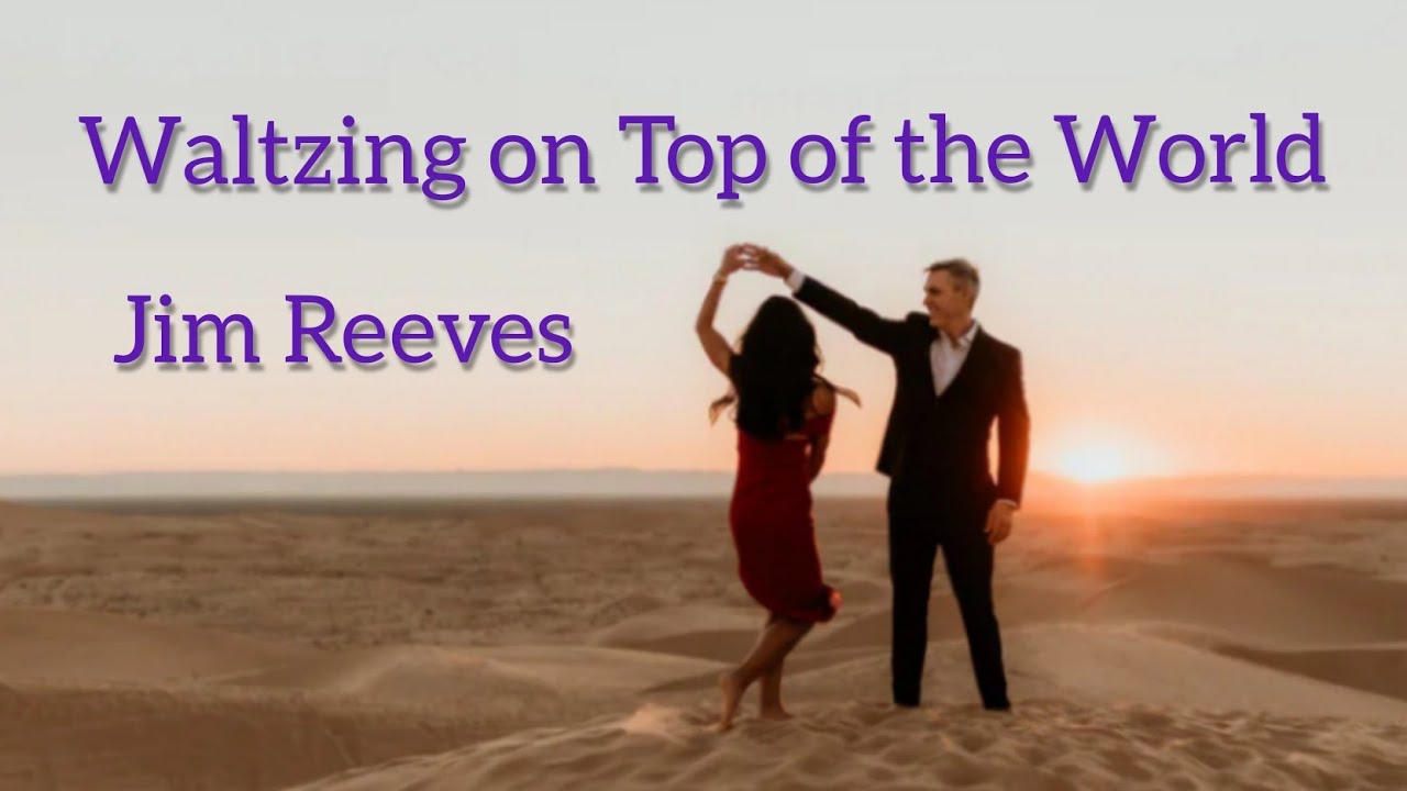JIM REEVES - Waltzing on top of the world