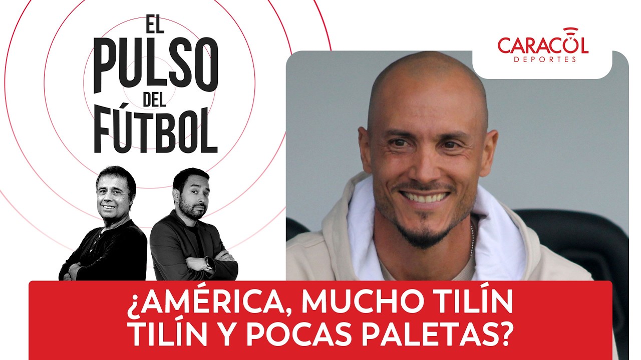 🔴 El Pulso del Fútbol EN VIVO: ¿América, mucho tilín tilín y pocas paletas?