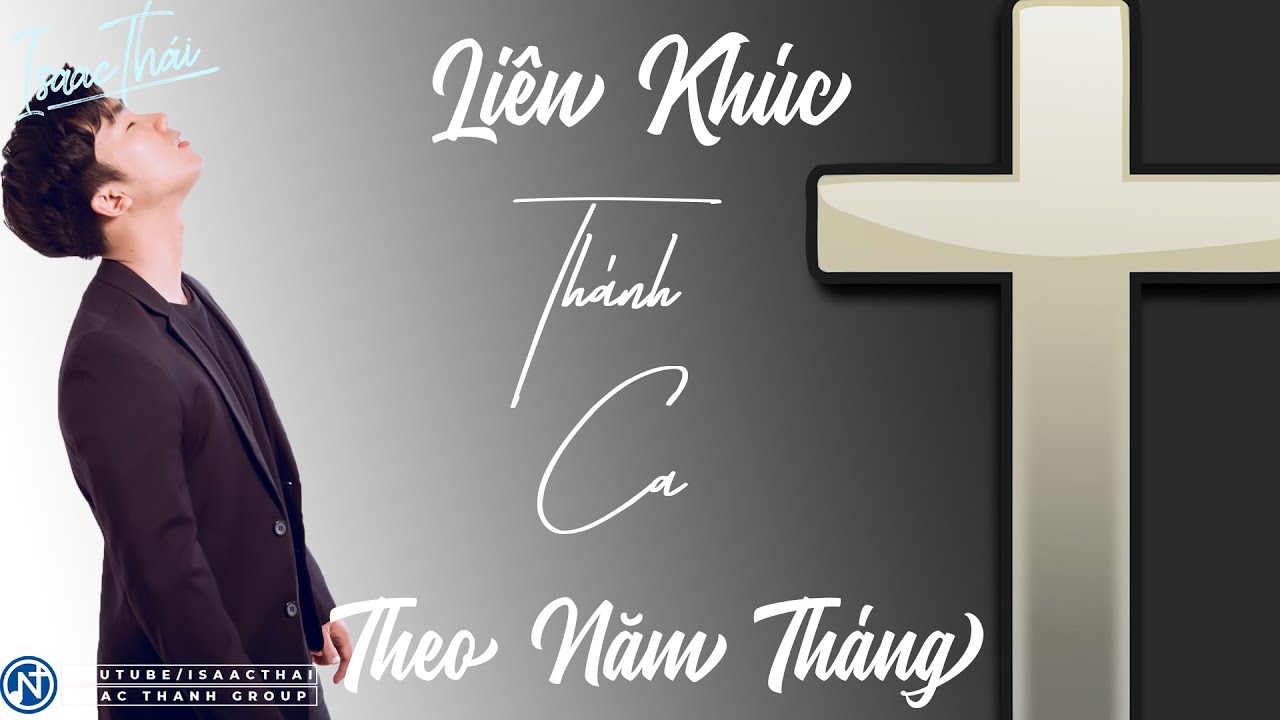 Liên Khúc Thánh Ca Tin Lành - Những Bài Hát Theo Năm Tháng  Isaac Thái Album