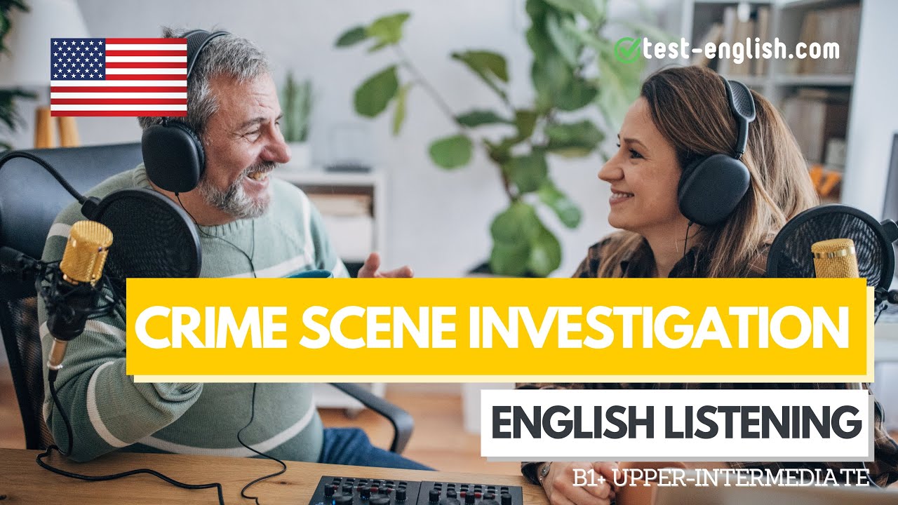 Crime Scene Investigation &ndash; B1+ English Listening Test