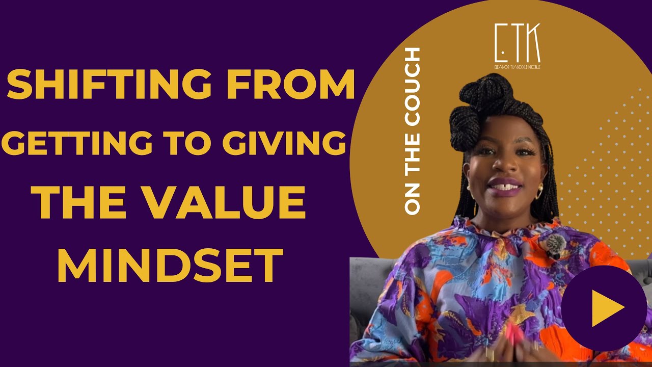 Shift from Getting to Giving —The Value Mindset | On The Couch With Dr. Elly
