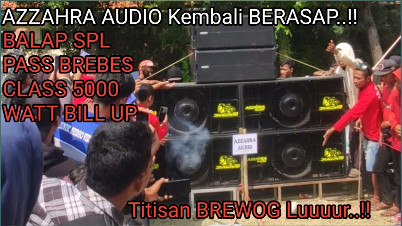 AZZAHRA AUDIO BETEL SPL 5000 WATT BILL UP (paling di tunggu-tunggu) @titisanbrewog @MasBre