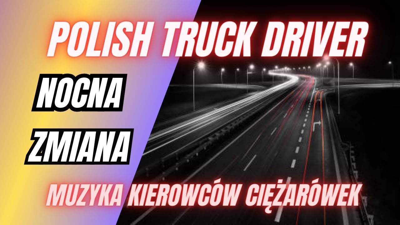 Polish Truck Driver - Nocna zmiana (muzyka na trasy nocą)