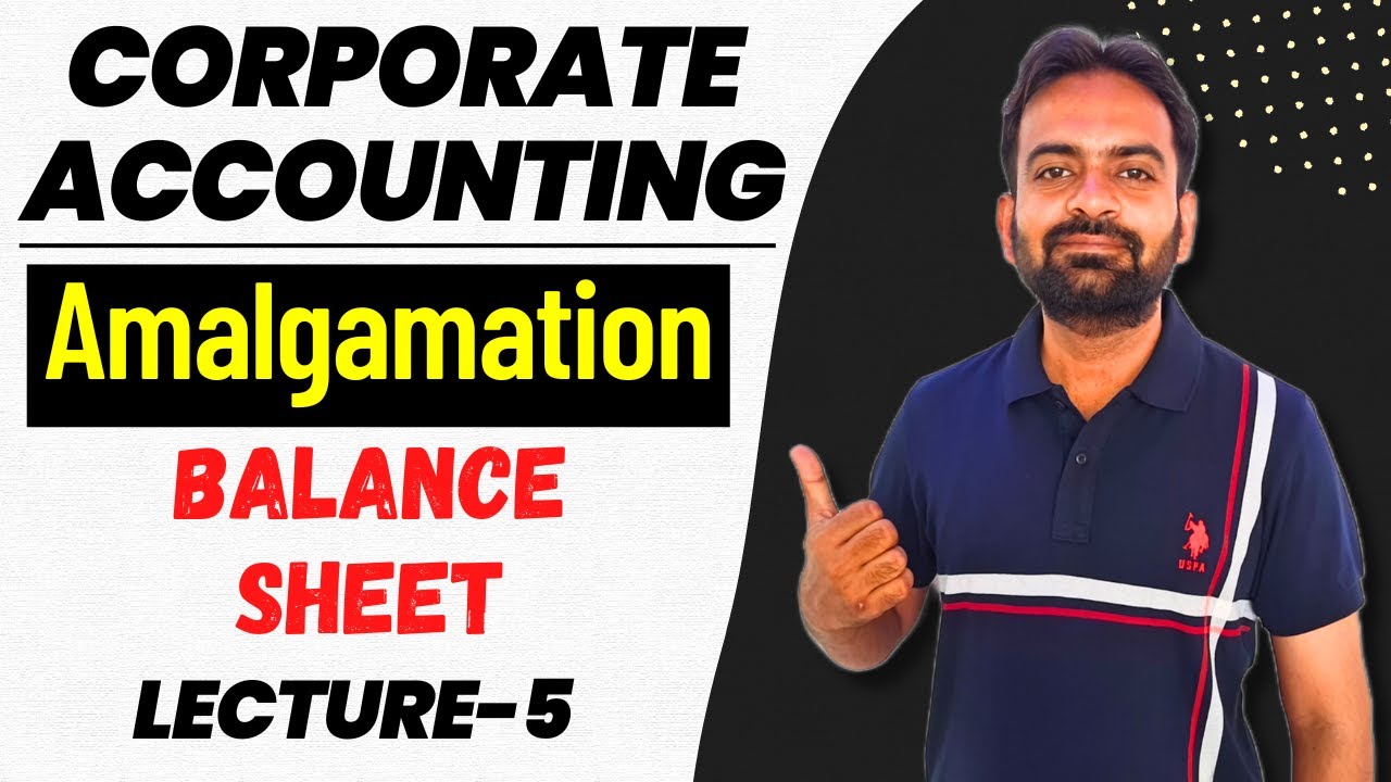 Amalgamation lecture-5 | Numerical Problem | Balance Sheet | Corporate Accounting