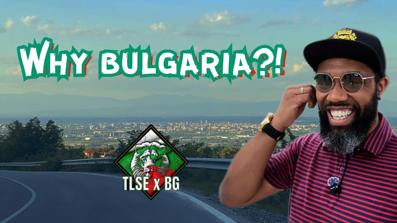 We Could Have Moved Anywhere Around The World. We Chose Bulgaria. Here’s Why.