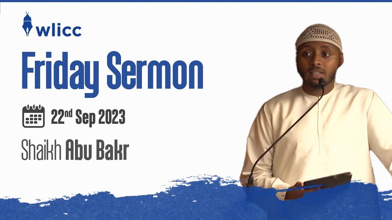 Jummah Khutbah |  Shaikh Abu Bakar | English | 22 09 2023 |