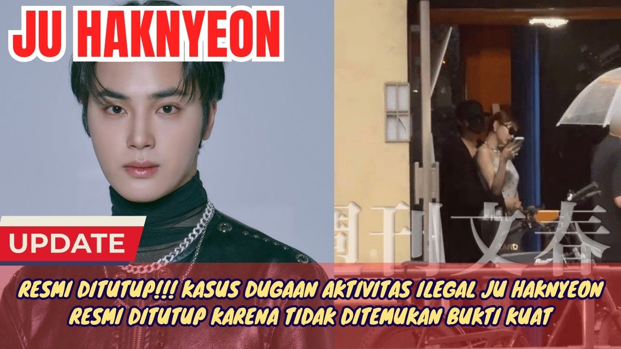 RESMI DITUTUP!!! KASUS DUGAAN AKTIVITAS ILEGAL JU HAKNYEON RESMI DITUTUP KARENA TIDAK CUKUP BUKTI