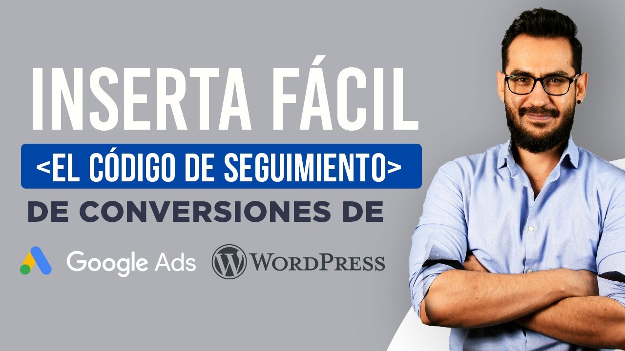 Instala la etiqueta de seguimiento de conversiones de Google ads a tu página web - Wordpress