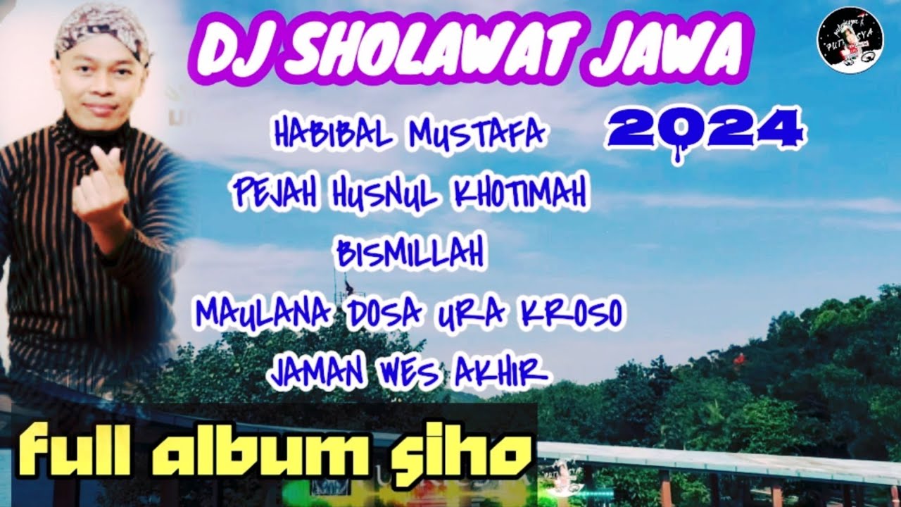 DJ RELIGI SHOLAWAT JAWA TERBARU 2024 || FULL ALBUM SIHO
