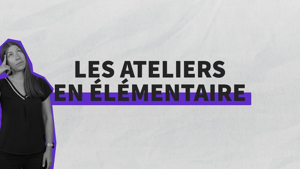 Le B.A.BA des ateliers en élémentaire | les tutos ÊtrePROF