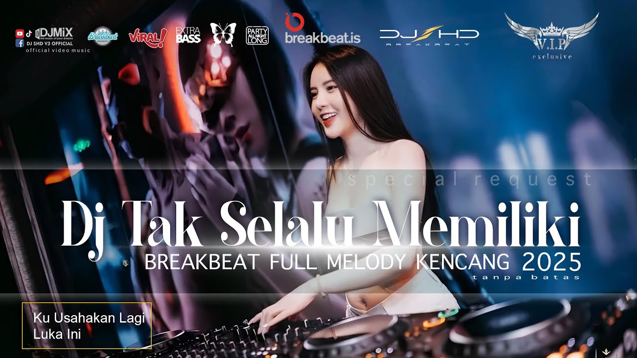 DJ TAK SELALU MEMILIKI BREAKBEAT 2025 [ SHD V3 ] FULL MELODY KENCANG