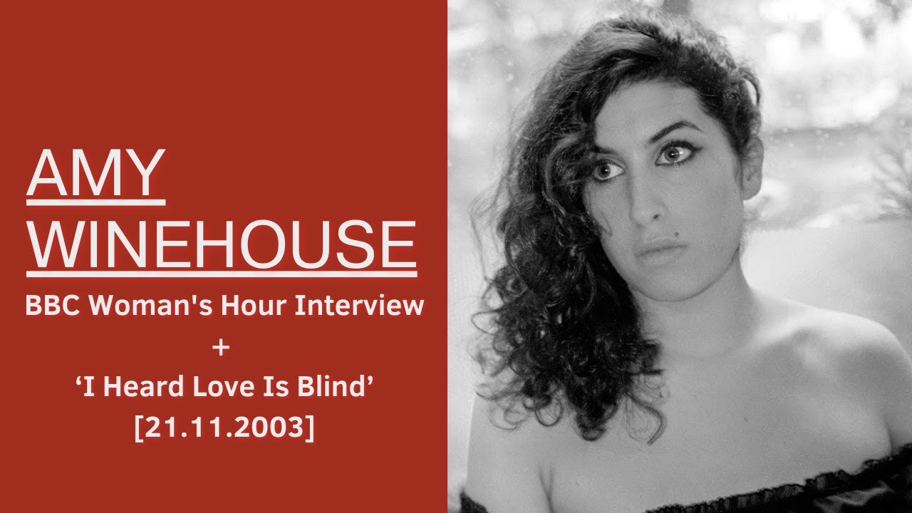 Amy Winehouse - BBC Woman's Hour Interview + I Heard Love Is Blind [21.11.2003]