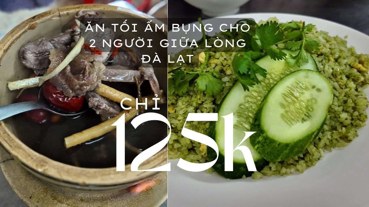 Ăn Tối Đà Lạt | Tiềm Phú Mạc Đĩnh Chi – Quán Ăn Địa Phương Ngon Bổ Rẻ Giữa Lòng Đà Lạt