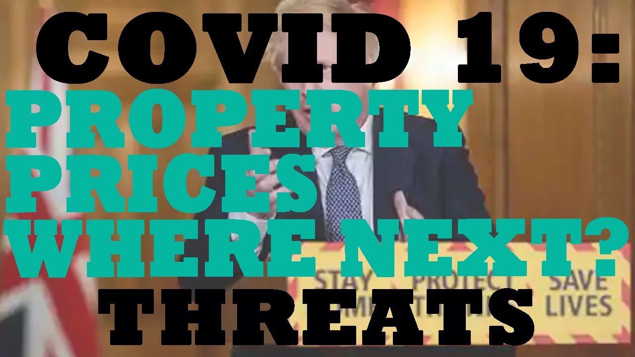 COVID 19 and Residential Property Prices; Where & What Next? Threats.