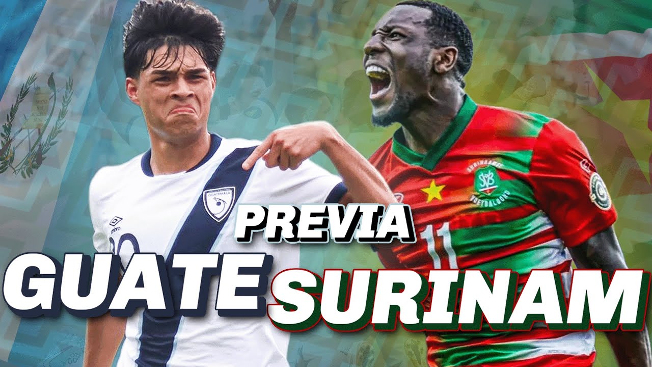 PREVIA Surinam vs Guatemala: ¡Todo lo que necesitas saber!