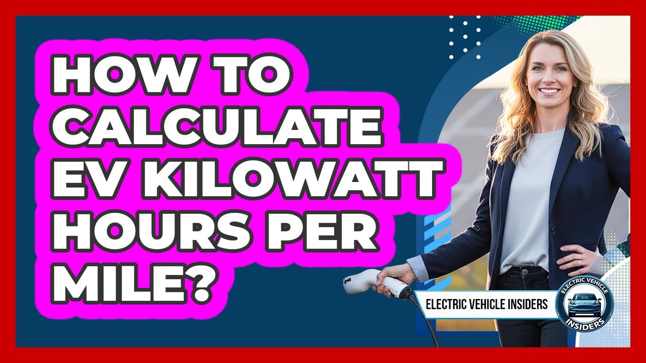How To Calculate EV Kilowatt Hours Per Mile?