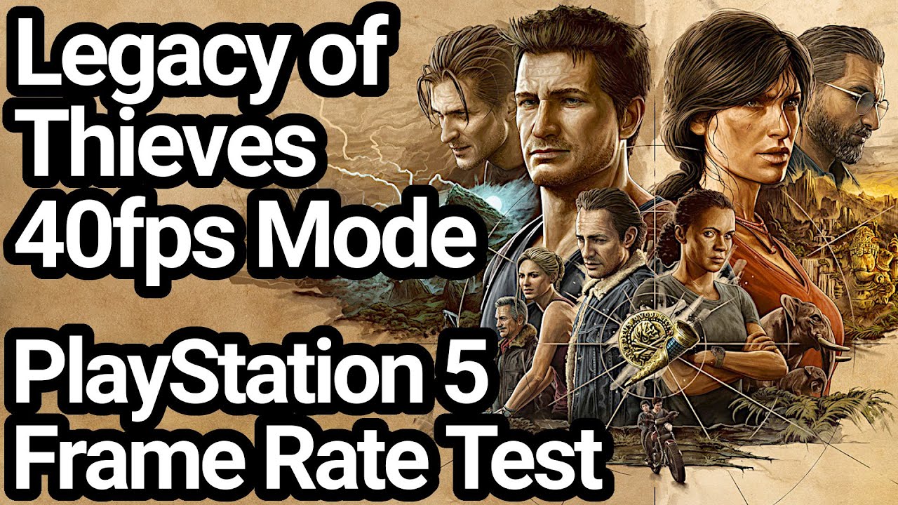 Uncharted Legacy of Thieves PS5 40fps Mode Frame Rate Test (Uncharted 4 & Lost Legacy)