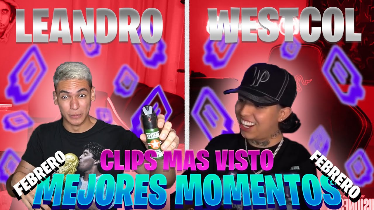 MEJORES MOMENTOS DE WESTCOL Y LEANDRO (FEBRERO) - 
