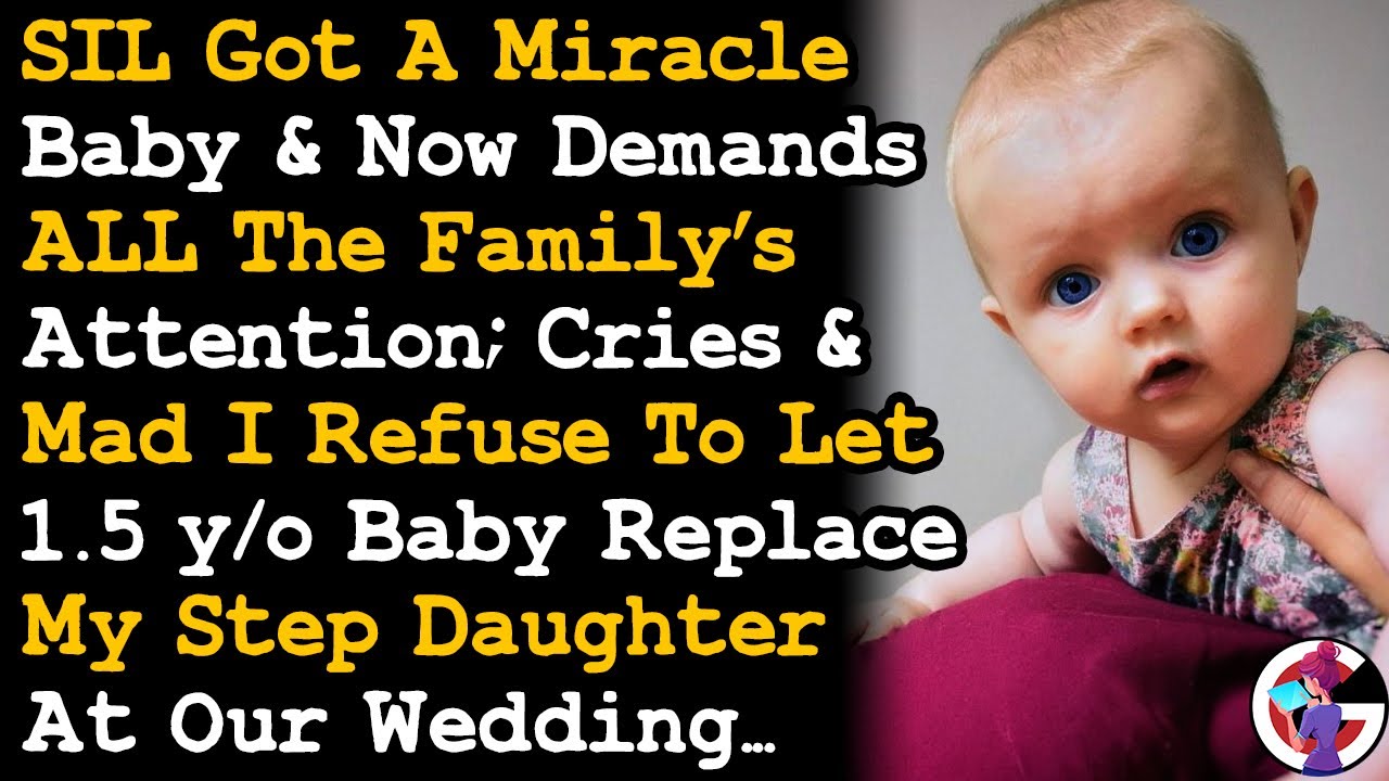 SIL Got a Miracle Baby, Now Wants ALL Attention & Demand Her Baby Replace My Stepdaughter As... AITA